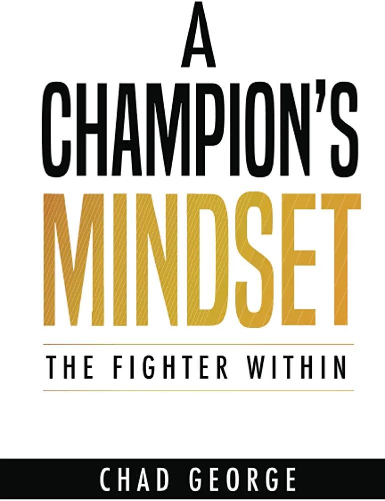 A Champion’s Mindset: The Fighter Within - CHAD GEORGE - Chipi Online
