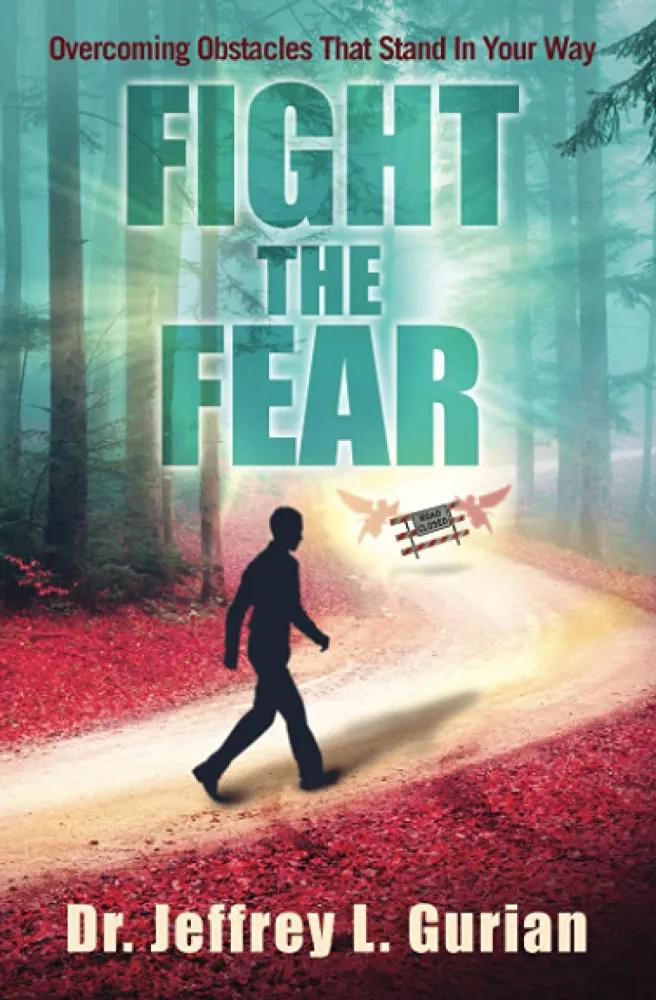 Fight The Fear: Overcoming Obstacles That Stand In Your Way (The Happiness Series) - Dr.Jeffrey L.Gurian - Chipi Online