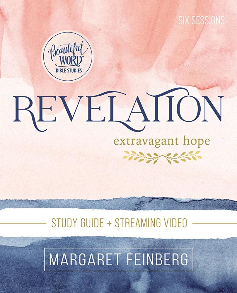 Revelation Bible Study Guide plus Streaming Video: Extravagant Hope (Beautiful Word Bible Studies) - MARGARET FEINBERG - Chipi Online