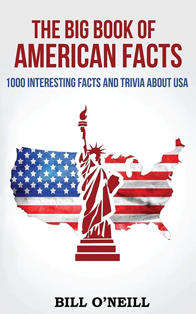 The Big Book of American Facts: 1000 Interesting Facts And Trivia About USA (Trivia USA) - BILL O'NEILL - Chipi Online