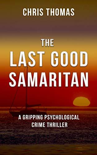The Last Good Samaritan: A Gripping Psychological Crime Thriller - Chris Thomas - Chipi Online