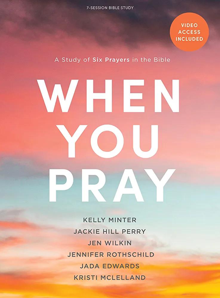When You Pray - Bible Study Book with Video Access: A Study of Six Prayers in the Bible - KELLY MINTER - Chipi Online
